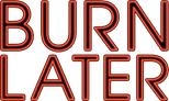 Burn Later Productions